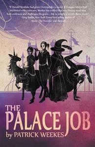 The Palace Job di Patrick Weekes edito da Tyche Books Ltd.