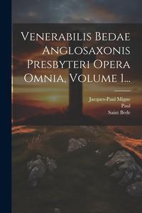 Venerabilis Bedae Anglosaxonis Presbyteri Opera Omnia, Volume 1... di Jacques-Paul Migne edito da LEGARE STREET PR