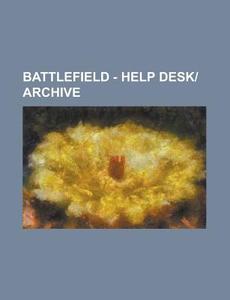 Battlefield - Help Desk-Archive: A-10 Thunderbolt II, Aek-971, Ah-6 Little Bird, AK-74, An-94, ACTA Non Verba, Arica Harbor, Atacama Desert, Battlefie di Source Wikia edito da Books LLC, Wiki Series