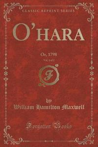 O'hara, Vol. 1 Of 2 di William Hamilton Maxwell edito da Forgotten Books