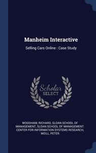Manheim Interactive: Selling Cars Online : Case Study di Richard Woodham edito da Sagwan Press