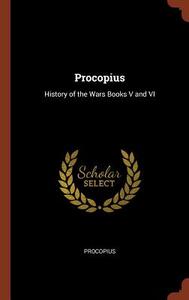 Procopius: History of the Wars Books V and VI di Procopius edito da PINNACLE