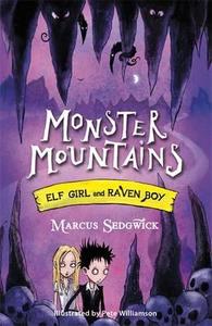 Elf Girl and Raven Boy: Monster Mountains di Marcus Sedgwick edito da Hachette Children's Group