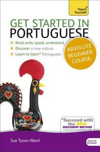 Get Started In Portuguese Absolute Beginner Course di Sue Tyson-Ward edito da Hodder & Stoughton General Division