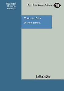 The Lost Girls (Large Print 16pt) di Wendy James edito da ReadHowYouWant