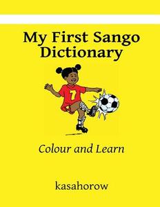 My First Sango Dictionary: Colour and Learn di Kasahorow edito da Createspace