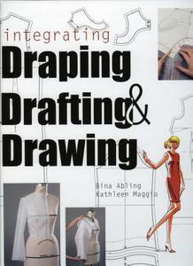 Integrating Draping, Drafting And Drawing di Bina Abling, Kathleen Maggio edito da Bloomsbury Publishing Plc