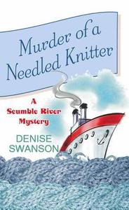 Murder of a Needled Knitter a Scumble River Mystery di Denise Swanson edito da Center Point