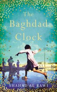 The Baghdad Clock di Shahad Al Rawi edito da Oneworld Publications