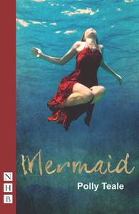 Mermaid di Polly Teale edito da Nick Hern Books