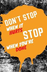 Don't Stop When It Hurts Stop When You Are Done: Dot Grid Blank Journal, 120 Pages Grid Dotted Matrix A5 Notebook, Life Journal di Quotespress edito da Createspace Independent Publishing Platform