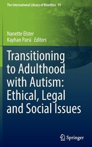 Transitioning To Adulthood With Autism: Ethical, Legal And Social Issues edito da Springer Nature Switzerland AG