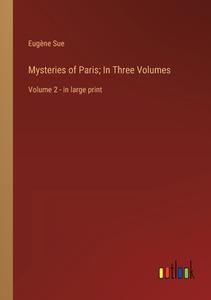 Mysteries of Paris; In Three Volumes di Eugène Sue edito da Outlook Verlag