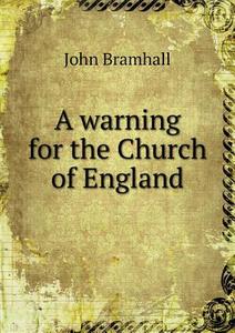 A Warning For The Church Of England di John Bramhall edito da Book On Demand Ltd.