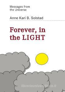 Forever in the light di Anne Kari B. Solstad edito da Books on Demand