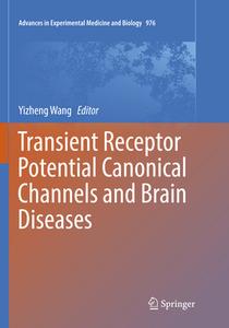 Transient Receptor Potential Canonical Channels and Brain Diseases edito da Springer
