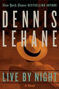 Live by Night di Dennis Lehane edito da WILLIAM MORROW