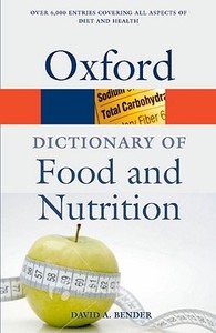 A Dictionary of Food and Nutrition di David A. Bender edito da OXFORD UNIV PR