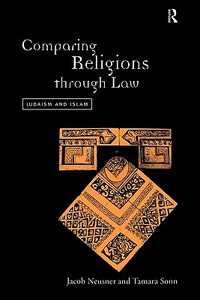 Comparing Religions Through Law di Jacob Neusner edito da Routledge