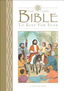 The Lion Bible To Keep For Ever di Lois Rock edito da Lion Hudson Plc