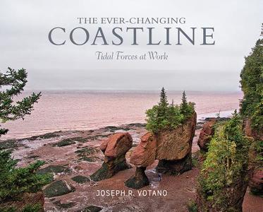 The Ever-Changing Coastline: Tidal Forces at Work di Joe Votano edito da SCHIFFER PUB LTD