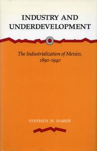 Industry and Underdevelopment di Stephen H. Haber edito da Stanford University Press