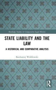 State Liability And The Law di Bartlomiej Wroblewski edito da Taylor & Francis Ltd