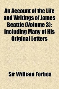 An Account Of The Life And Writings Of J di Sir William Forbes edito da General Books
