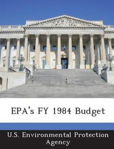 Epa\'s Fy 1984 Budget edito da Bibliogov