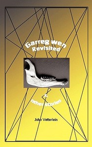 Garreg Wen Revisited and Other Stories di John Vetterlein edito da AUTHORHOUSE