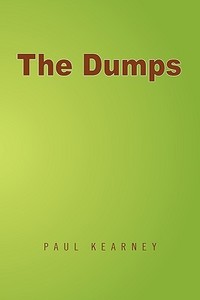 The Dumps di Paul Kearney edito da Xlibris