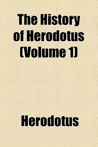 The History Of Herodotus di Herodotus edito da General Books Llc