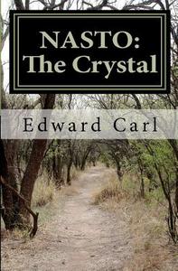 Nasto: The Crystal di Edward Carl edito da Createspace