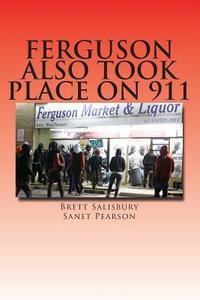 Ferguson Also Took Place on 911: Shhhhhh di Brett Salisbury, Sanet Pearson edito da Createspace