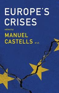 Europe's Crises di Manuel Castells, Olivier Bouin, Joao Caraca, Gustavo Cardoso, John Thompson, Michel Wieviorka edito da Polity Press