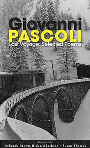 Last Voyage: Selected Poems di Giovanni Pascoli edito da RED HEN PR