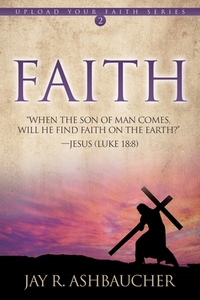 Faith di Jay R. Ashbaucher edito da Innovo Publishing LLC