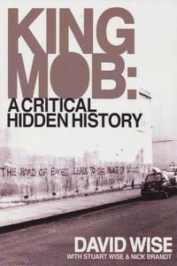 King Mob: A Critical Hidden History di David Wise edito da Bread and Circuses Publishing