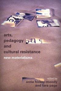 Arts, Pedagogy and Cultural Resistance edito da Rowman & Littlefield International