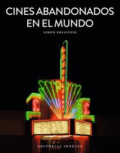 Cines Abandonados En El Mundo di Simon Edelstein edito da JONGLEZ PUB