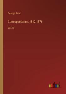 Correspondance, 1812-1876 di George Sand edito da Outlook Verlag
