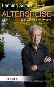 Altersreise di Henning Scherf, Uta von Schrenk edito da Herder Verlag GmbH