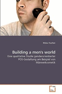 Building a men's world di Malou Tuschen edito da VDM Verlag
