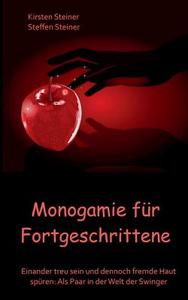 Monogamie für Fortgeschrittene di Kirsten Steiner, Steffen Steiner edito da Books on Demand