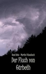 Der Fluch von Gárbeth di René Bote, Martin Felsesbach edito da Books on Demand