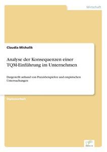 Analyse der Konsequenzen einer TQM-Einführung im Unternehmen di Claudia Michalik edito da Diplom.de
