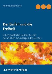 Der Einfall und die Freiheit di Andreas Eisenrauch edito da Books on Demand
