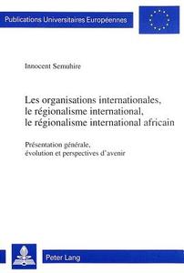 Les organisations internationales, le régionalisme international, le régionalisme international africain di Innocent Semuhire edito da Lang, Peter
