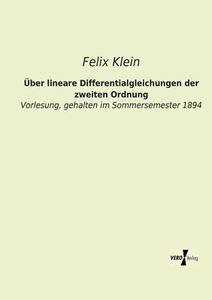 Über lineare Differentialgleichungen der zweiten Ordnung di Felix Klein edito da Vero Verlag