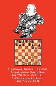 Blackmar Diemer Gambit Bogoljubow Variation 5...G6 Second Edition di Eric Schiller, John Crayton edito da ISHI PR
